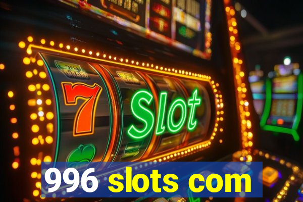 996 slots com